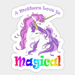 Unicorn Mom A Mothers Love Is Magical Sticker